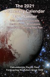 2021 Planetary Calendar Day Planner : With Astrology Forecasts, Meditations, Essential Oils and Feng Shui Tips, Calculated for Pacific Time