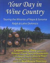 Your Day in Wine Country : Touring the Wineries of Napa and Sonoma