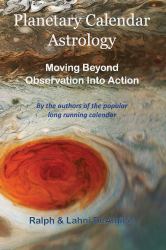 Planetary Calendar Astrology : Moving Beyond Observation into Action