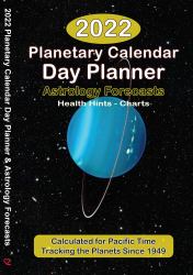 2021 Planetary Calendar Day Planner : With Astrology Forecasts, Meditations, Essential Oils and Feng Shui Tips, Calculated for Pacific Time