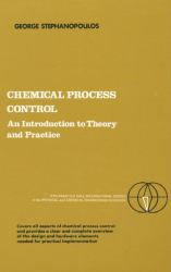 Chemical Process Control : An Introduction to Theory and Practice