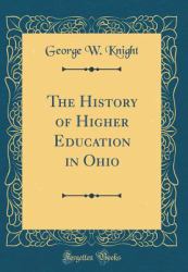 The History of Higher Education in Ohio (Classic Reprint)