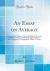 An Essay on Average : And on Other Subjects Connected with the Contract of Marine Insurance; Dedicated, by Permission, to the Committee for Managing the Affairs of Lloyd's (Classic Reprint)