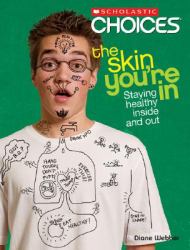 The Skin You're In : Staying Healthy Inside and Out