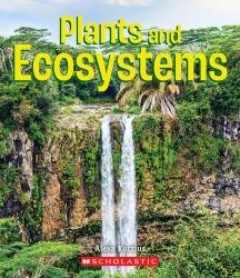 Plants and Ecosystems (a True Book: Incredible Plants!) (Library Edition)