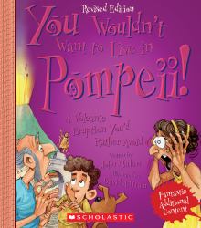You Wouldn't Want to Live in Pompeii! (Revised Edition) (You Wouldn't Want to... : Ancient Civilization) (Library Edition)