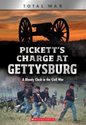 Pickett's Charge at Gettysburg: a Bloody Clash in the Civil War (XBooks: Total War)