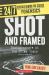 Shot and Framed : Photographers at the Crime Scene