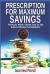 Prescription for Maximum Savings : Pharmacist Written Ultimate Step by Step Guide to Affording Your Medications