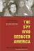 The Spy Who Seduced America : Lies and Betrayal in the Heat of the Cold War - The Judith Coplon Story