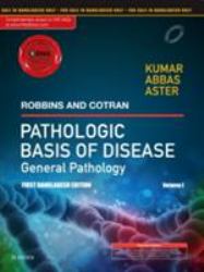 Robbins and Cotran Pathologic Basis of Disease - General Pathology, Vol 1: First Bangladesh Edition : First Bangladesh Edition