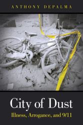City of Dust : Illness, Arrogance, And 9/11