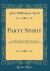 Party Spirit : An Address Delivered Before the Literary Societies of Washington College, Washington Pa (Classic Reprint)