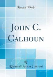 John C. Calhoun (Classic Reprint)