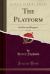 The Platform, Vol. 2 Of 2 : Its Rise and Progress (Classic Reprint)