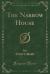 The Narrow House (Classic Reprint) The Narrow House (Classic Reprint)