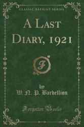 A Last Diary, 1921 (Classic Reprint)