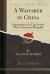 A Wayfarer in China : Impressions of a Trip Across West China and Mongolia (Classic Reprint)
