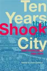 Ten Years That Shook the City : San Francisco 1968-1978