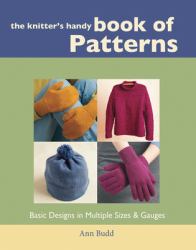The Knitter's Handy Book of Patterns : Basic Designs in Multiple Sizes and Gauges