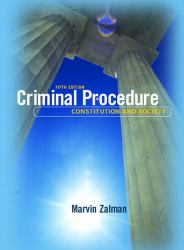 Criminal Procedure : Constitution and Society