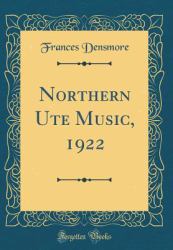 Northern Ute Music, 1922 (Classic Reprint)