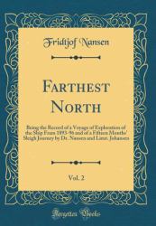 Farthest North, Vol. 2 : Being the Record of a Voyage of Exploration of the Ship Fram 1893-96 and of a Fifteen Months' Sleigh Journey by Dr. Nansen and Lieut. Johansen (Classic Reprint)