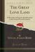The Great Lone Land : A Narrative of Travel and Adventure in the North West of America (Classic Reprint)