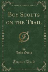 Boy Scouts on the Trail (Classic Reprint)