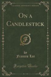 On a Candlestick (Classic Reprint)