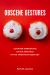 Obscene Gestures : Counter-Narratives of Sex and Race in the Twentieth Century