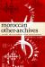 Moroccan Other-Archives : History and Citizenship after State Violence Moroccan Other-Archives : History and Citizenship after State Violence