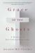 Grace of the Ghosts : A Theology of Institutional Reparation