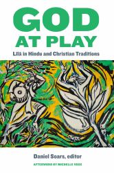 God at Play : Līlā in Hindu and Christian Traditions