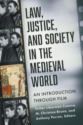 Law, Justice, and Society in the Medieval World : An Introduction Through Film