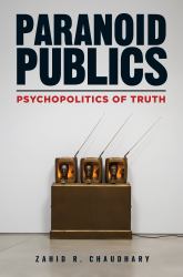 Paranoid Publics : Psychopolitics of Truth