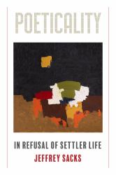 Poeticality : In Refusal of Settler Life