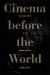 Cinema Before the World : The Global Routes of the Lumière Brothers