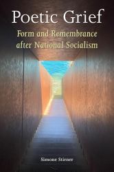 Poetic Grief : Form and Remembrance after National Socialism
