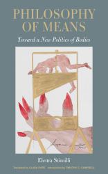 Philosophy of Means : Toward a New Politics of Bodies