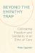 Beyond the Empathy Trap : Cultivating Freedom and Solidarity in an Ethic of Care Beyond the Empathy Trap : Cultivating Freedom and Solidarity in an Ethic of Care