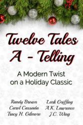 Twelve Tales A-Telling : A Modern Twist on a Holiday Classic