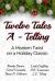 Twelve Tales A-Telling : A Modern Twist on a Holiday Classic