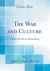 The War and Culture : A Reply to Professor Munsterberg (Classic Reprint) The War and Culture : A Reply to Professor Munsterberg (Classic Reprint)