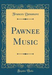 Pawnee Music (Classic Reprint)