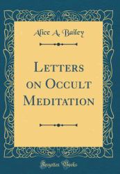 Letters on Occult Meditation (Classic Reprint)