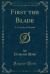 First the Blade : A Comedy of Growth (Classic Reprint)