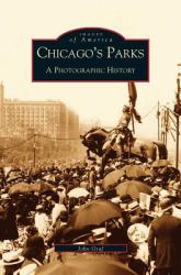 Chicago's Parks : A Photographic History