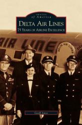 Delta Airlines : 75 Years of Airline Excellence