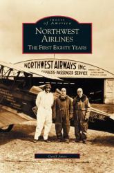 Northwest Airlines : The First Eighty Years